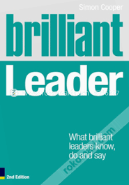 Brilliant Leader: What the Best Leaders Know, Do and Say image
