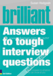 Brilliant Answers to Tough Interview Questions : Smart answers to whatever they can throw at you image