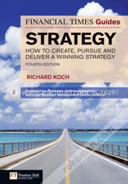 Financial Times Guide to Strategy: How to create, pursue and deliver a winning strategy (Paperback) image