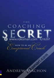 Coaching Secret : How To Be An Exceptional Coach image