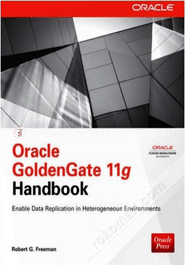 Oracle GoldenGate 11g Handbook : Enable Data Replication in Heterogeneous Environments image