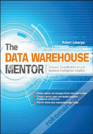 The Data Warehouse Mentor: Practical Data Warehouse and Business Intelligence Insights image