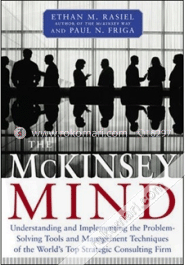 The Mckinsey Mind: Understanding And Implementing The Problem-Solving Tools And Management Techniques Of The World'S Top Strategic Consulting Firm image
