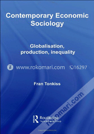 Contemporary Economic Sociology: (Globalisation, Production, Inequality) (Paperback) image