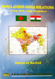 Bangladesh-India Relations, Living With a Big Neighbours image