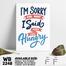 DDecorator I'm Sorry Hungry - Food - Motivational Wall Board and Wall Canvas image